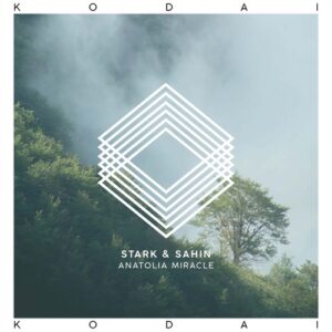 Sertac Sahin, Dan Stark, Stark & Sahin - Anatolia Miracle [KODAI005]