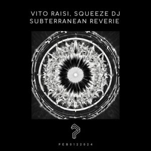 Squeeze DJ, Vito Raisi- Subterranean Reverie [PEB0122024]