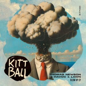 Thomas Newson & Havoc & Lawn - Blow Up EP [KITT2641]