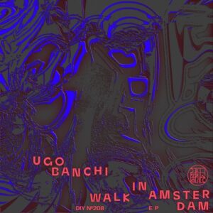 Ugo Banchi - Walk In Amsterdam EP [DIYNAMIC208]