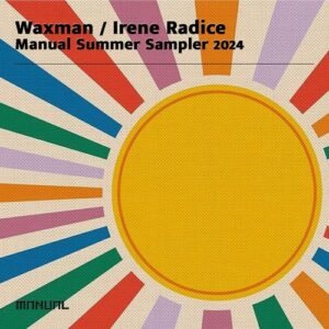 Waxman (CA) & Irene Radice - Manual Summer Sampler 2024 [MAN416DJ]