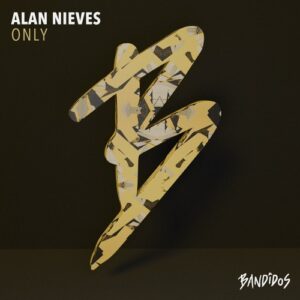 Alan Nieves - Only [BANDIDOS068]