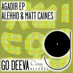 Alehho, Matt Caines - Agadir Ep [GDC171]