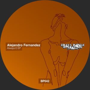 Alejandro Fernandez - Always E [BALLP042]