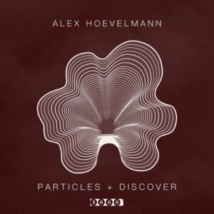 Alex Hoevelmann - Particles  Discover [3000GRADSPECIAL046]
