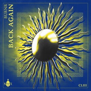 BURNR - Back Again [NYX153D]