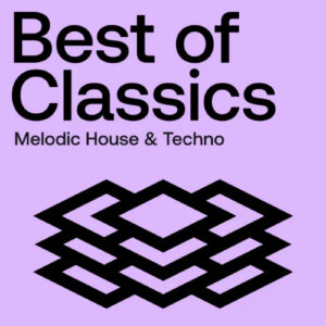 Beatport Best Of Classics: Melodic House & Techno 2024