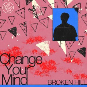 Broken Hill - Change Your Mind [085365235397]