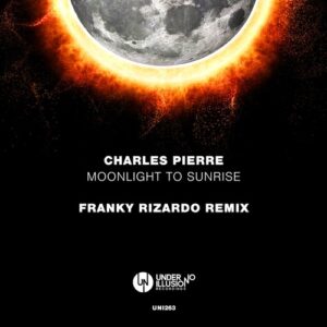 Charles Pierre - Moonlight To Sunrise (Franky Rizardo Remix) [UNI263]