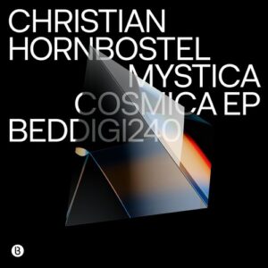 Christian Hornbostel - Mystica Cosmica EP [BEDDIGI240]