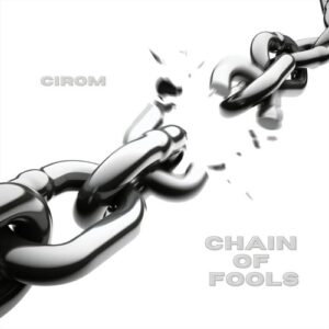 Cirom - Chain of Fools [BP9008798632138]
