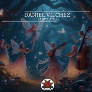 Daniel Vilchez - FairyLand [MYC1341]
