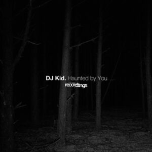 Dj Kid - Haunted by You [369SR]