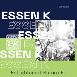 Essen K - Enlightened Nature EP [SHNG250]