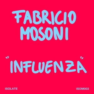 Fabricio Mosoni - Influenza [ISOM003]