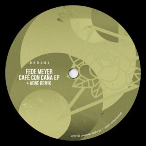 Fede Meyer - Café Con Caña EP [OHN064]