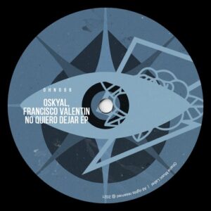 Francisco Valentin, Oskyal - No Quiero Dejar EP [OHN066]