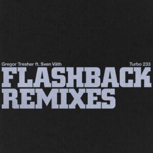 Gregor Tresher, Sven Vath - Flashback (Remixes) [TURBO233R]