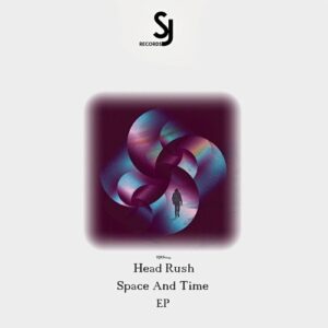 Head Rush - Space And Time EP [SJRS0244]