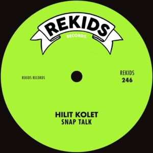 Hilit Kolet - Snap Talk [REKIDS246]