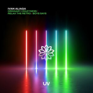 Ivan Aliaga - Ordinary Craziness / Relax the Retro / Boy Says [UV295]
