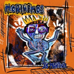 JB Martinz, Cris Ocana - Moriremos [DLR179]