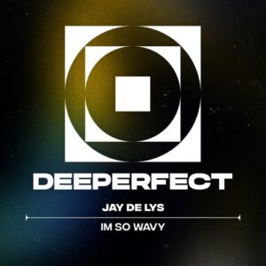 Jay de Lys - Im So Wavy [DPE2040]