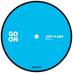 Joey Flame - Hold Up [GOON126]