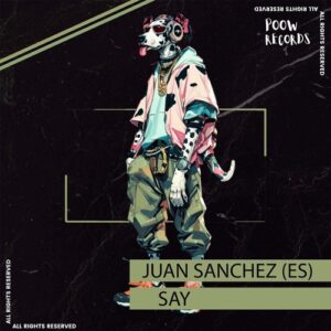Juan Sanchez(ES) - Say [POW045]