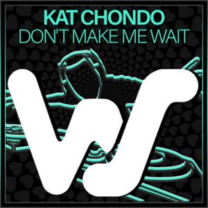 Kat Chondo - Don't Make Me Wait [WS481]