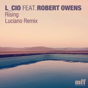 L_cio, Robert Owens - Rising (Luciano Remix) [MFFD15050B]
