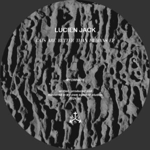 Lucien Jack - Cats Are Better Than Humans [MYOWN075]