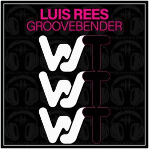 Luis Rees - Groovebender [WST264]