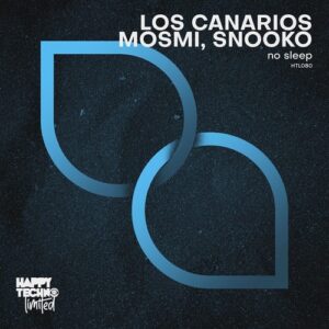 MOSMI, Los Canarios, SNOOKO - No Sleep [HTL080]