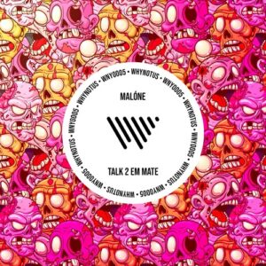 Malone - Talk 2 Em Mate [WNU005]