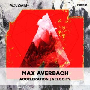 Max Averbach - Acceleration / Velocity [MOU036]