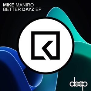 Mike Maniro - Better Dayz E.P [KDEEP043]