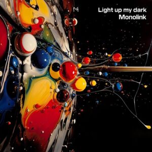 Monolink - Light up My Dark (Extended Mix) [4066004722436]