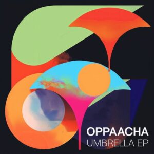 Oppaacha - Umbrella EP [DIYNAMIC211]