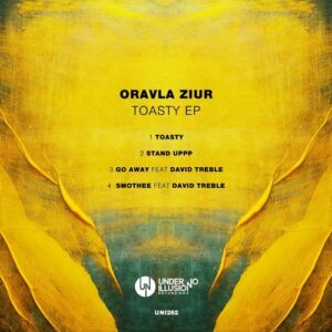 Oravla Ziur, David Treble - Toasty EP [UNI262]