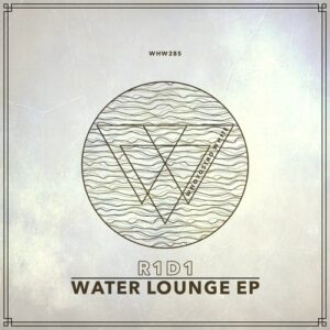 R1D1 - Water Lounge EP [WHW285]