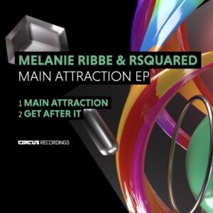 RSquared & Melanie Ribbe - Main Attraction [CIRCUS203]