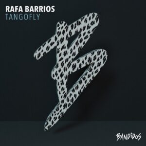Rafa Barrios - TangoFly [BANDIDOS067]