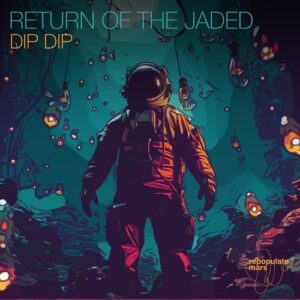 Return of the Jaded - Dip Dip [RPM218]