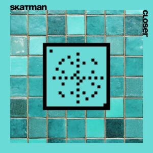 Skatman - Closer (20 Years Systematic) [SYSTDIGI79]