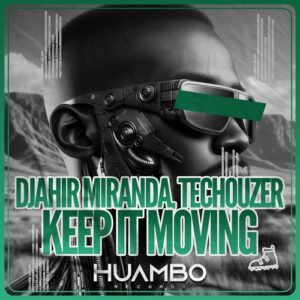 Techouzer, DJahir Miranda - Keep It Moving [HUAM660]