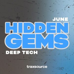 Traxsource Hidden Gems Deep Tech (June 2024)