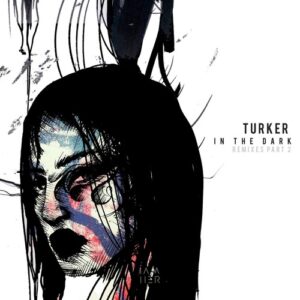 Turker - In the Dark (Remixes Part 2) [IAMHERX103]