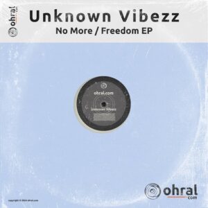 Unknown Vibezz - Freedom / No More [OHR085]