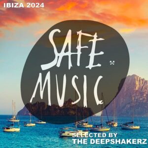 VA - Safe Ibiza 2024 (Selected By The Deepshakerz) [SAFECOMP031]